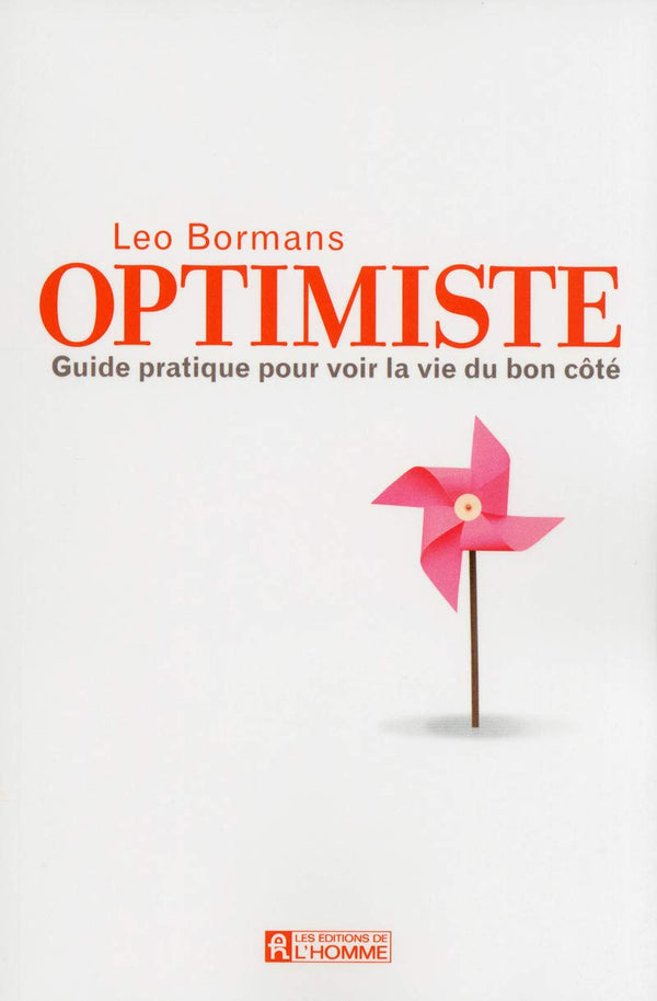 Optimiste: Guide pratique pour voir la vie du bon côté