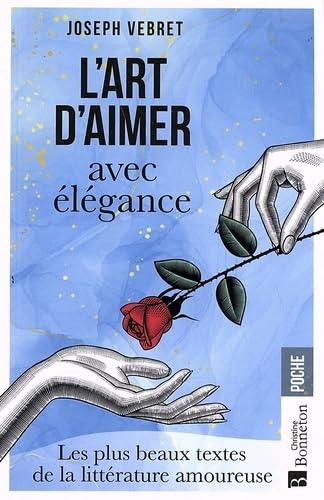 L'Art d'aimer avec élégance: Les plus beaux textes de la littérature amoureuse