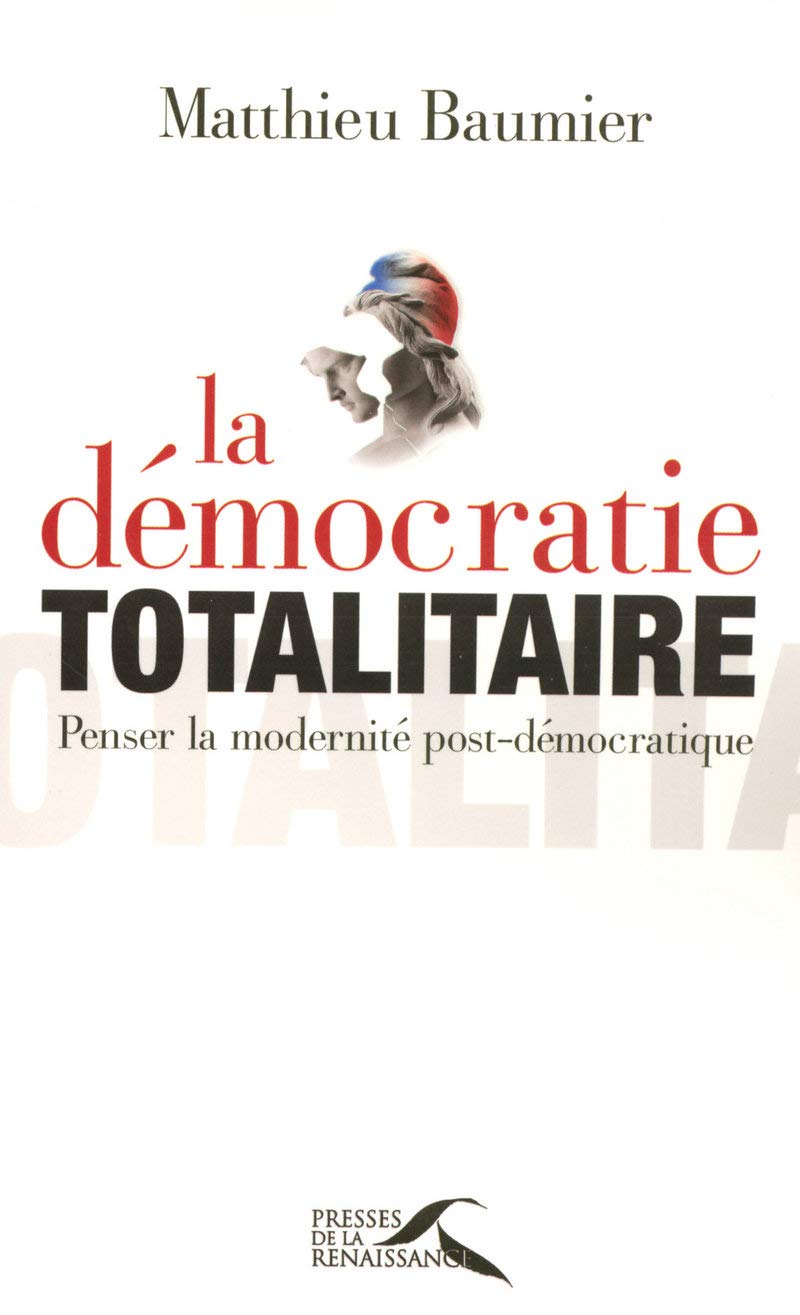 La Démocratie totalitaire: Penser la modernité post-démocratique