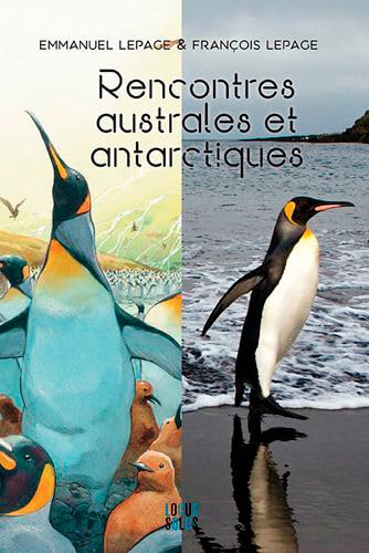 Rencontres australes et antarctiques. Emmanuel et François Lepage: Emmanuel et François Lepage