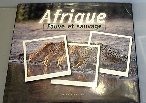 Afrique, fauve et sauvage