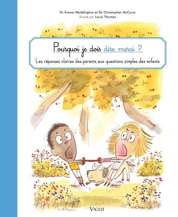 Pourquoi je dois dire merci ?: Les réponses claires des parents aux questions simples des enfants