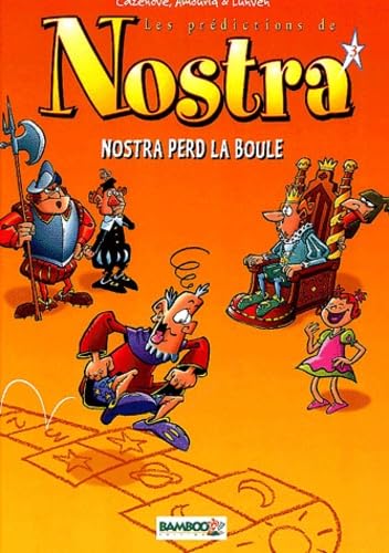 Les Prédictions de Nostra, tome 3 : Nostra perd la boule