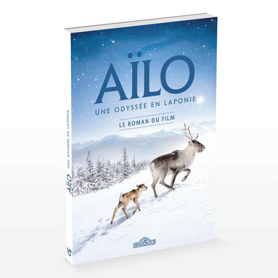 Aïlo - Une Odyssée en Laponie - Le roman du film