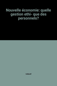 Nouvelle économie: quelle gestion ethi- que des personnels?