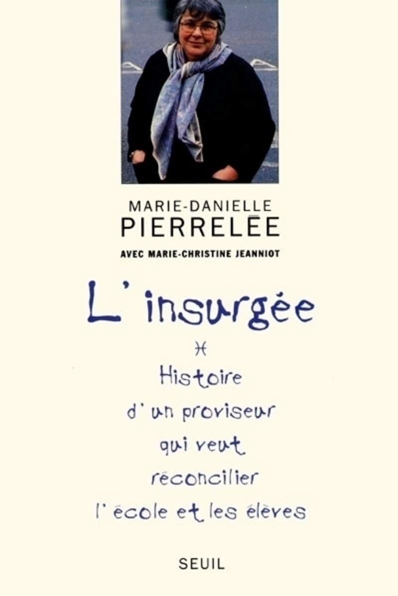 Insurgée. Histoire d'un proviseur qui veut réconcilier l'école et les élèves, biographie