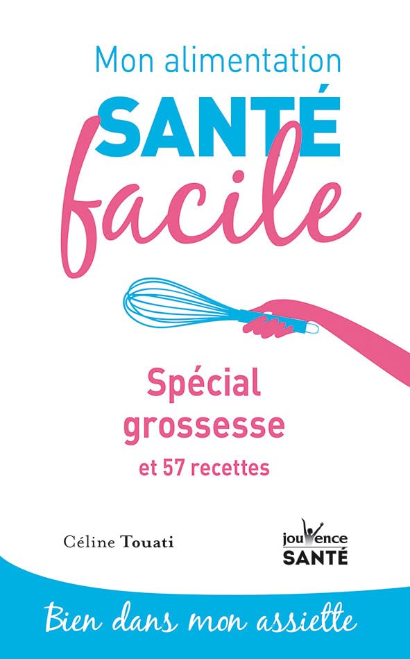 Mon alimentation-santé facile spécial grossesse: et 57 recettes