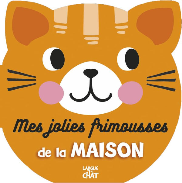Jolies frimousses - Mes jolies frimousses de la maison