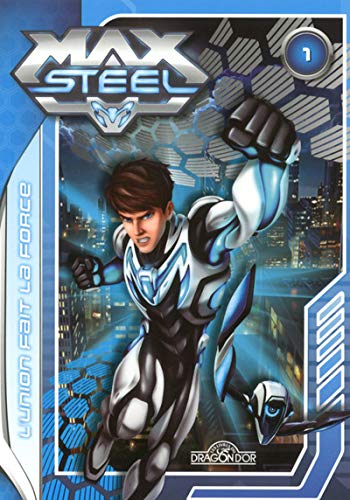 MAX STEEL T01 L'UNION FAIT LA