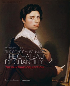 The Conde Museum of the Chateau de Chantilly: The Paintings Collection