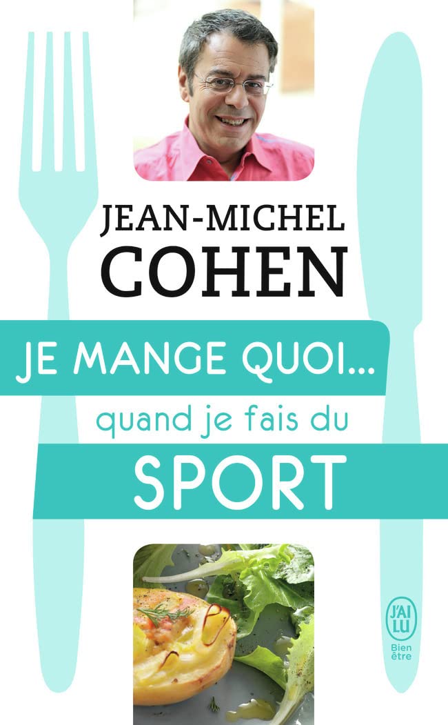Je mange quoi... quand je fais du sport: Le guide pratique complet pour être en bonne santé