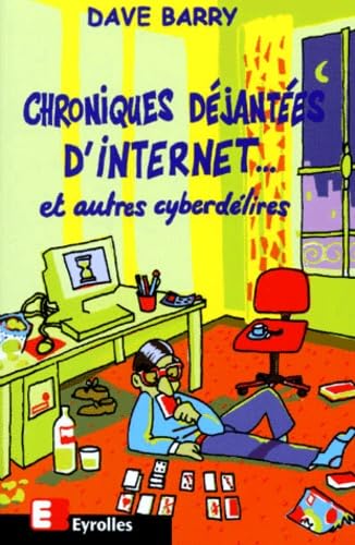 Chroniques déjantées d'Internet... et autres cyberdélires