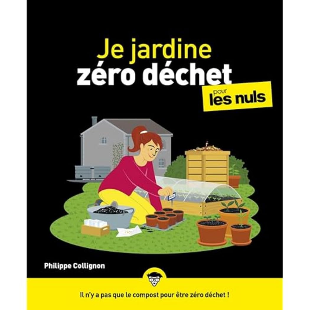 Je jardine zéro déchet Pour les Nuls