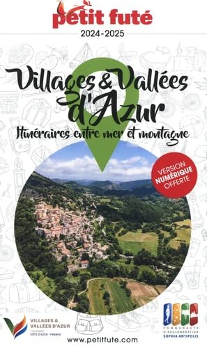 Guide Villages et Vallées d'Azur 2024-2025 Petit Futé: Itinéraires entre mer et montagne