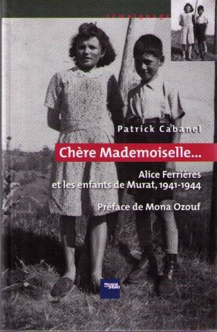 Chere mademoiselle. . . : Alice Ferrieres et les enfants de murat, 1941-1944