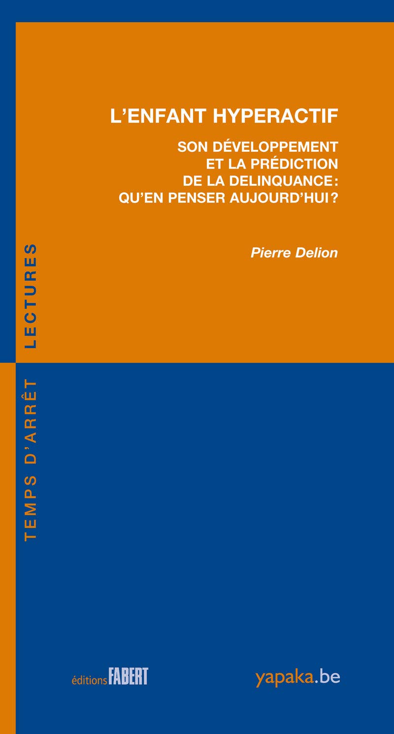 L'enfant hyperactif - Son développement et la prédiction de la délinquance : qu'en penser aujourd'hui ?