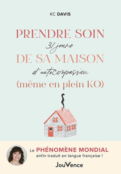 Prendre soin de sa maison (même en plein KO): 31 jours d'autocompassion