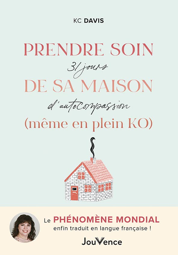 Prendre soin de sa maison (même en plein KO): 31 jours d'autocompassion