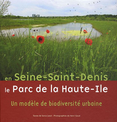 En Seine-Saint-Denis, le Parc de Haute-Ile: Un modèle de biodiversité urbaine
