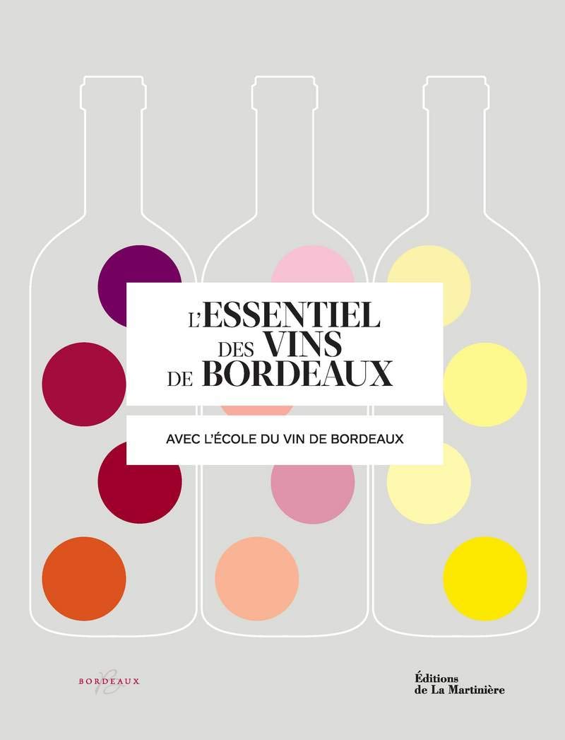 L'Essentiel des vins de Bordeaux: avec l'école du vin de Bordeaux