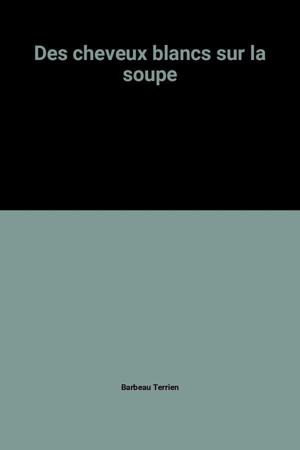 Des cheveux blancs sur la soupe