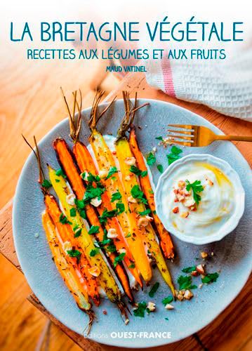La Bretagne végétale, recettes aux légumes et aux fruits