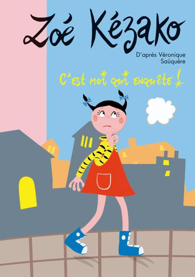 Zoé Kézako 05 - C'est moi qui enquête !