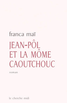 Jean-Pôl et la Môme Caoutchouc