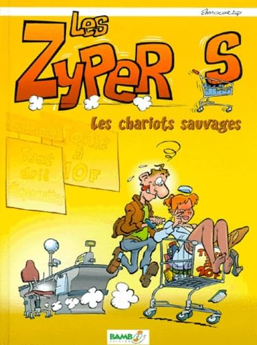 Les Zypers, les Chariots sauvages