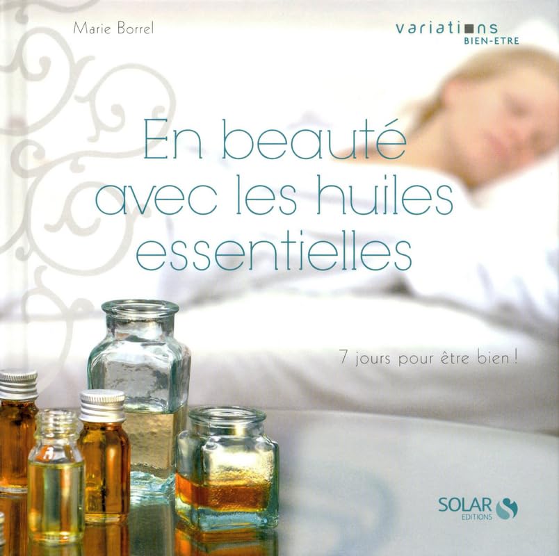 En beauté avec les huiles essentielles - variations bien être