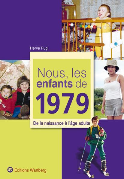 Nous, les enfants de 1979: De la naissance à l'âge adulte