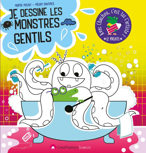 Je dessine les monstres gentils : avec Chachou c'est toi l'artiste !