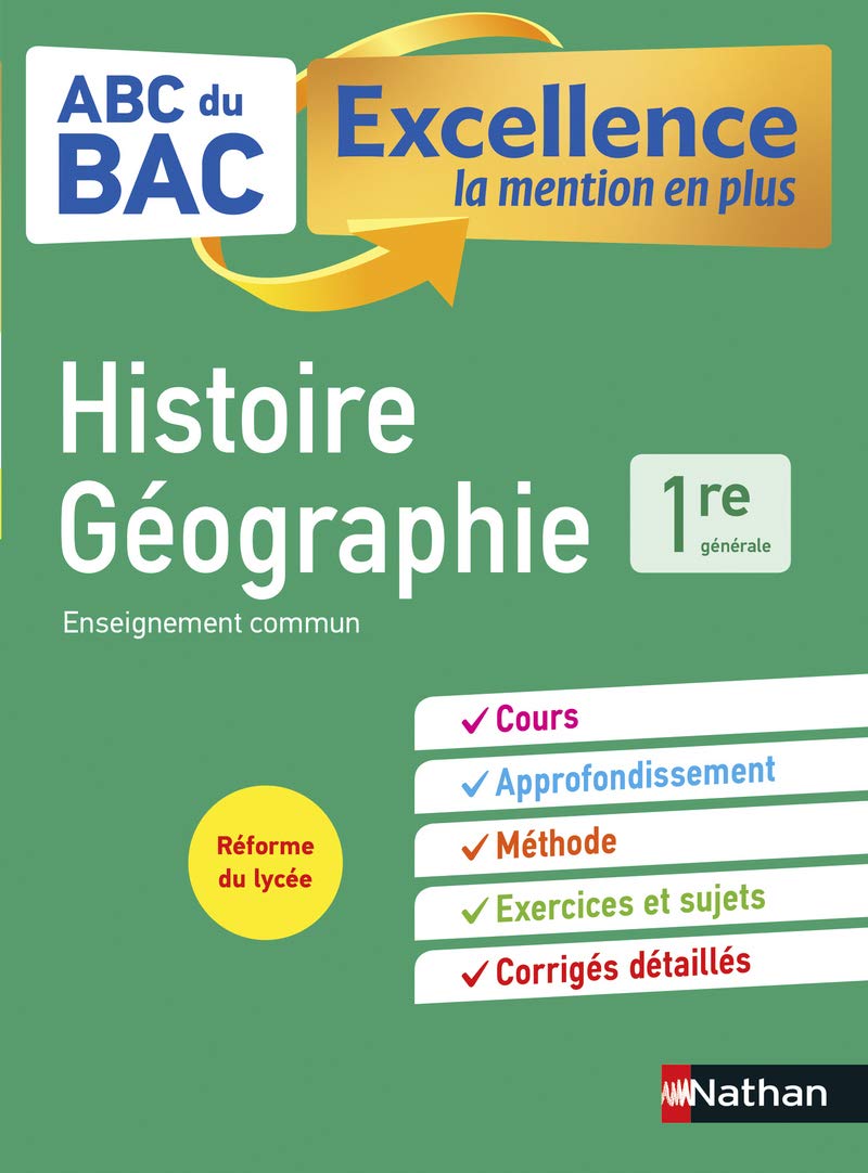 Histoire-Géographie 1re - ABC du BAC Excellence - Programme de première 2022-2023 - Enseignement commun - Cours, Approfondissement, Méthode, Sujets et Corrigés détaillés