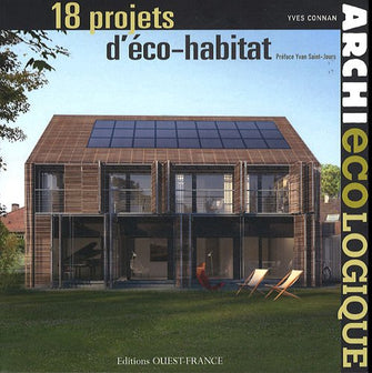 Archi écologique: 18 projets d'éco-habitat