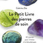 Le Petit Livre de - Pierres de soin