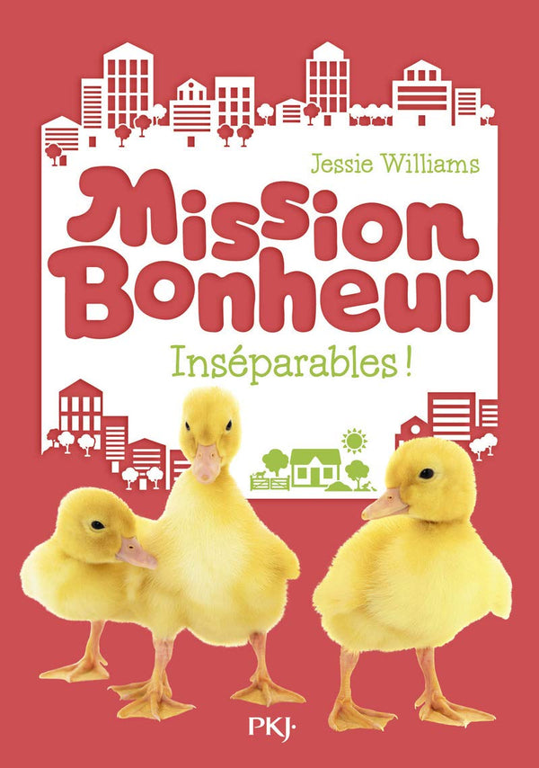 Mission bonheur - tome 04 : Inséparables !