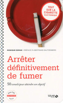 Arrêter définitivement de fumer : 50 conseils pour atteindre son objectif