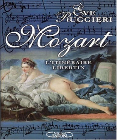 Mozart: L'itinéraire libertin