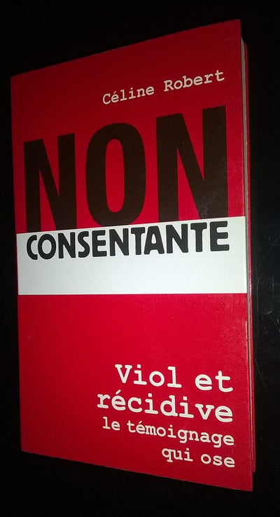 NON CONSENTANTE. Viol et récidive