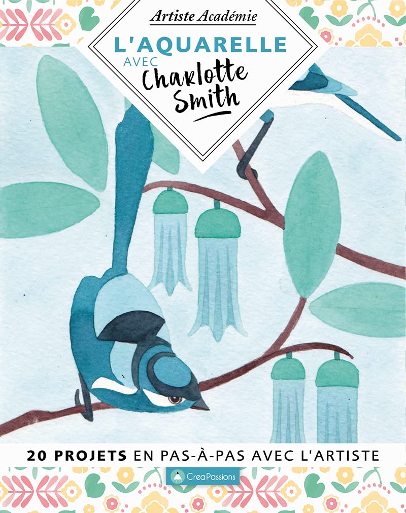 L'aquarelle avec Charlotte Smith - 20 projets en pas-à-pas avec l'artiste