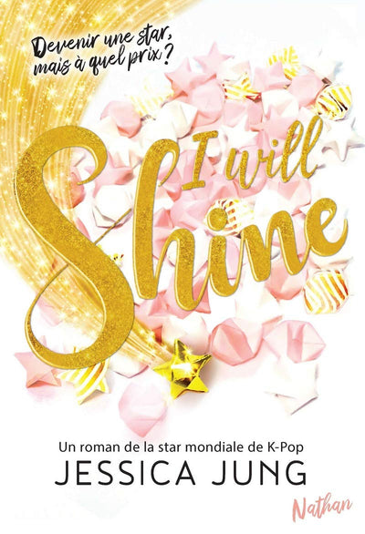 I will shine - Devenir une star mais à quel prix - Le roman de la star Mondiale de la K-Pop Jessica Jung - roman Passion (1)