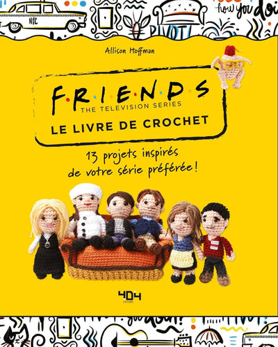 FRIENDS - Le livre de crochet officiel - 13 modèles à créer !