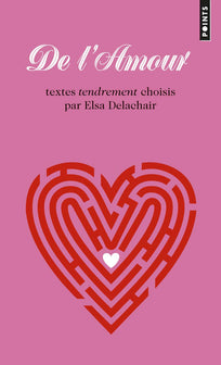 De l'amour: Textes tendrement choisis par Elsa Delchair