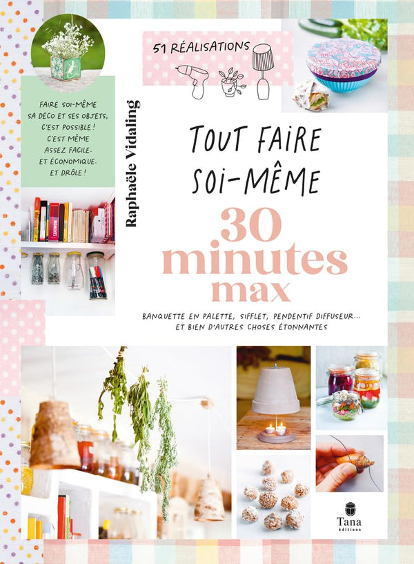 Tout faire soi-même - 30 minutes max