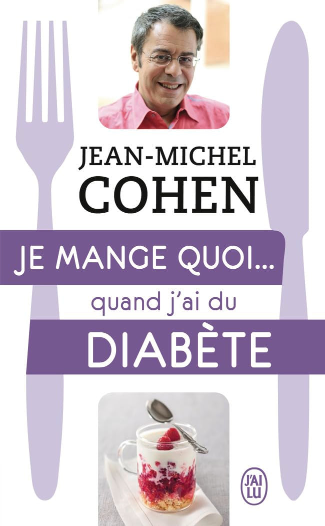 Je mange quoi... quand j'ai du diabète: Le guide pratique complet pour être en bonne santé