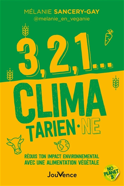 3, 2, 1... climatarien·ne: Réduis ton impact environnemental avec une alimentation végétale