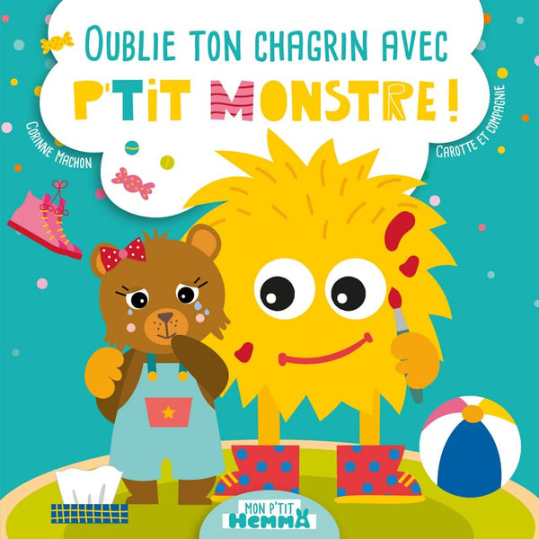 Mon P'tit Hemma - Oublie ton chagrin avec P'tit Monstre ! - Album - Dès 2 ans