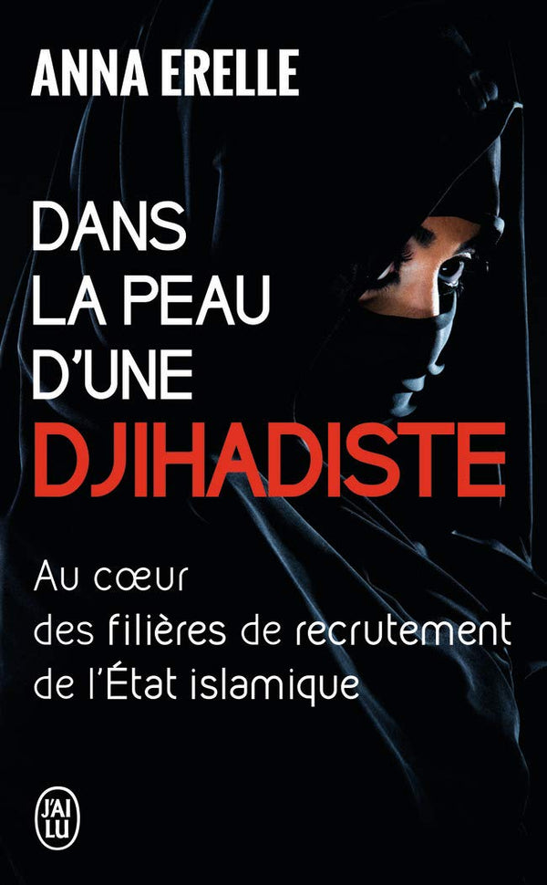 Dans la peau d'une djihadiste: Enquête au coeur des filières de recrutement de l'Etat islamique
