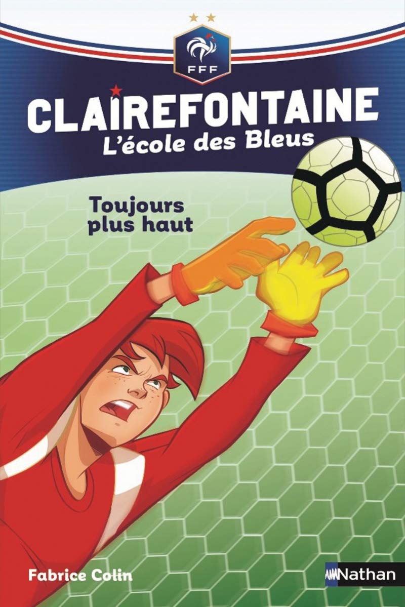 Clairefontaine, L'école des Bleus - Toujours plus haut - Fédération Française de Football - Dès 8 ans