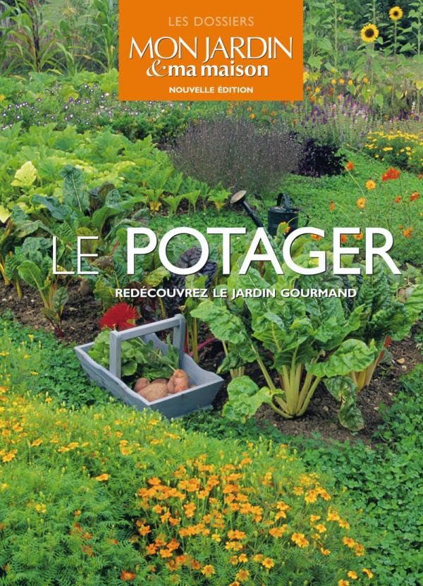 Le potager: Redécouvrez le jardin gourmand